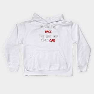 If you lost race, you lost and the car Kids Hoodie